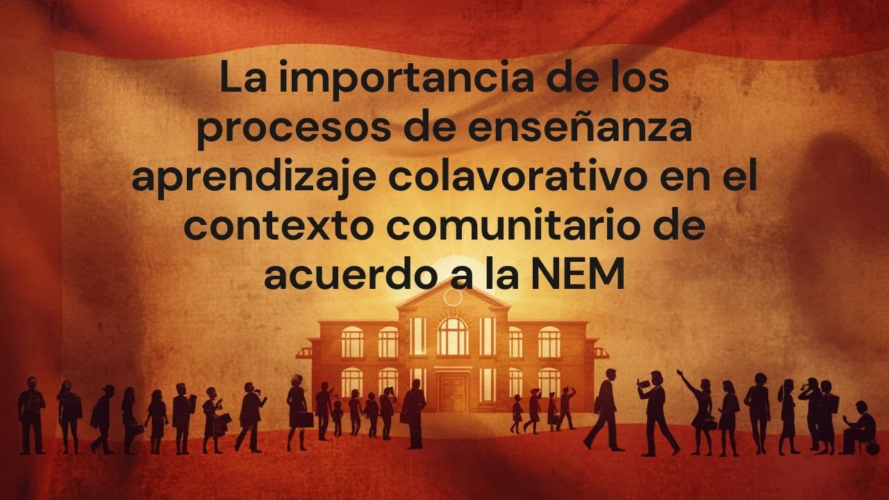 La importancia de los procesos de enseñanza y aprendizaje colaborativos en el contexto comunitario.
