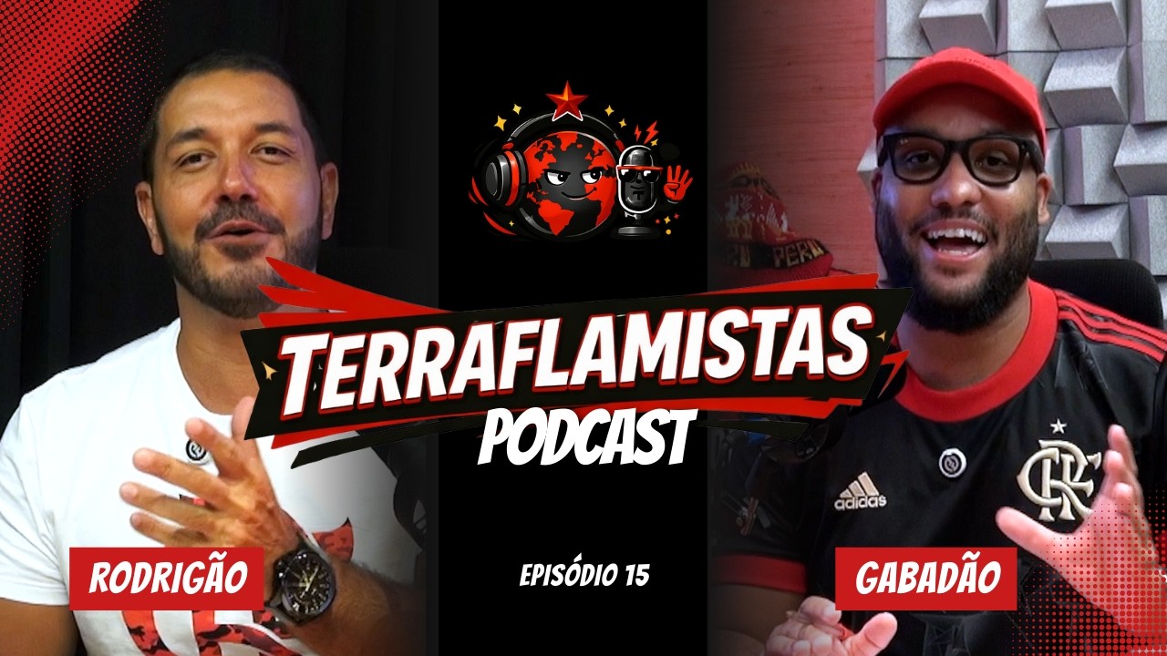🎙️ TERRAFLAMISTAS #15 — RODRIGÃO E GABADÃO 🔴⚫