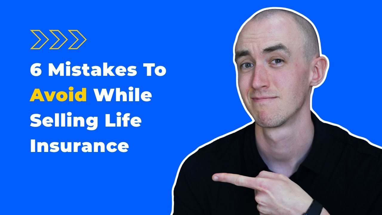 Secrets to Agent Success | 6 Mistakes To Avoid in Life Insurance Sales