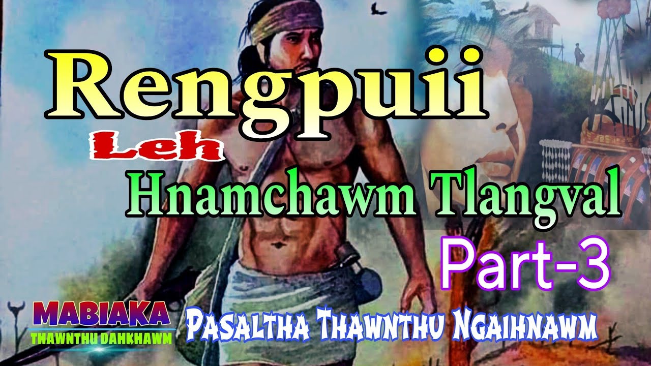 RENGPUII LEH HNAMCHAWM TLANGVAL# Part-3