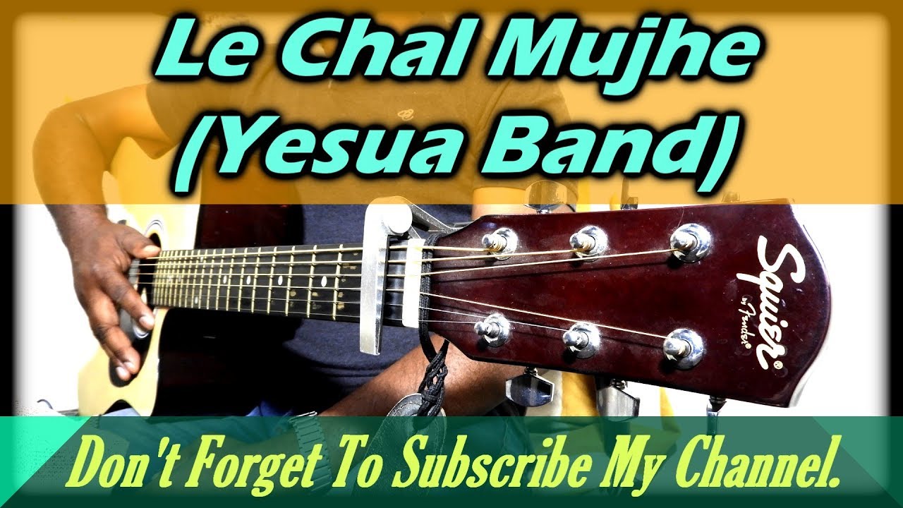 Le Chal Mujhe By Yesua Band Guitar Chords Tutorial....