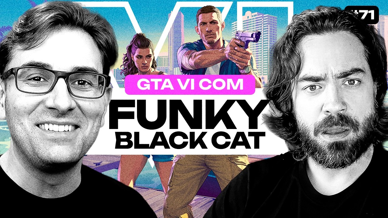 Tudo sobre GTA VI Com FunkyBlackCat | Ep. 71
