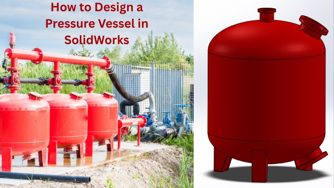 How to Design a Pressure Vessel in SolidWorks