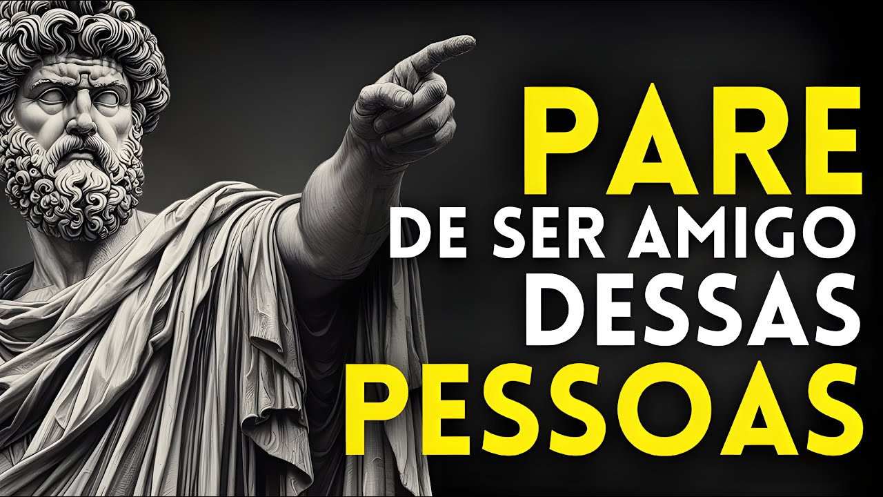 NÃO Seja Amigo de Pessoas que Fazem Estas 10 Coisas (Amizade na Estoicismo)