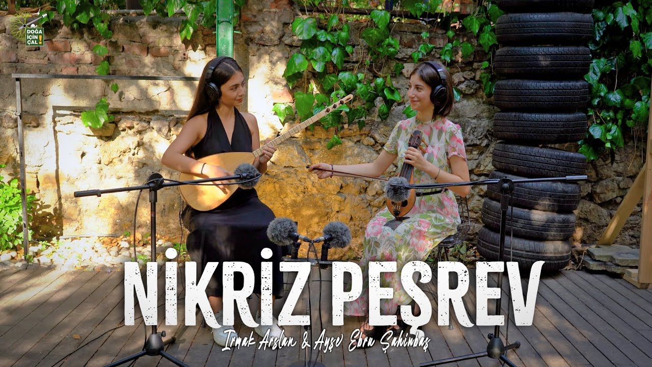 DOĞA İÇİN ÇAL | Nikriz Peşrev | Irmak Arslan & Ayşe Ebru Şahinbaş| Doğa Konserleri