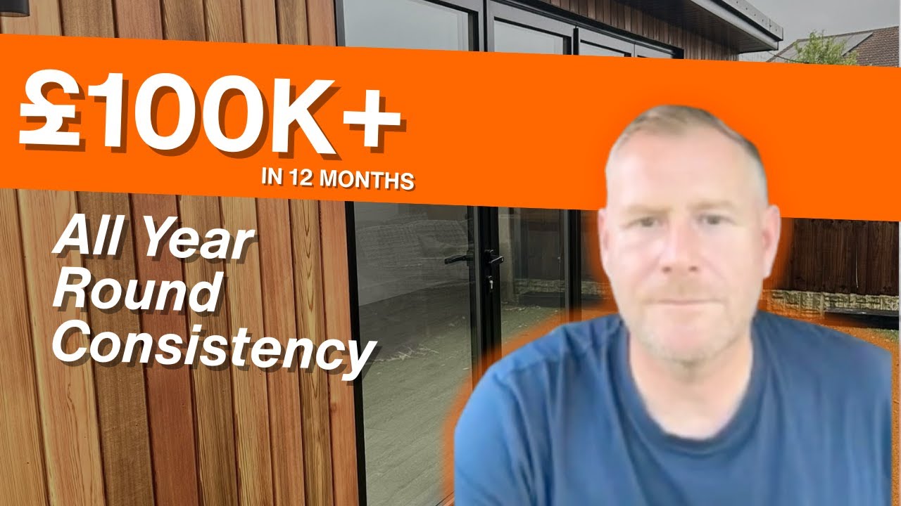 Complete Garden Rooms  - £100k In 12 Months - All Year Round Consistency