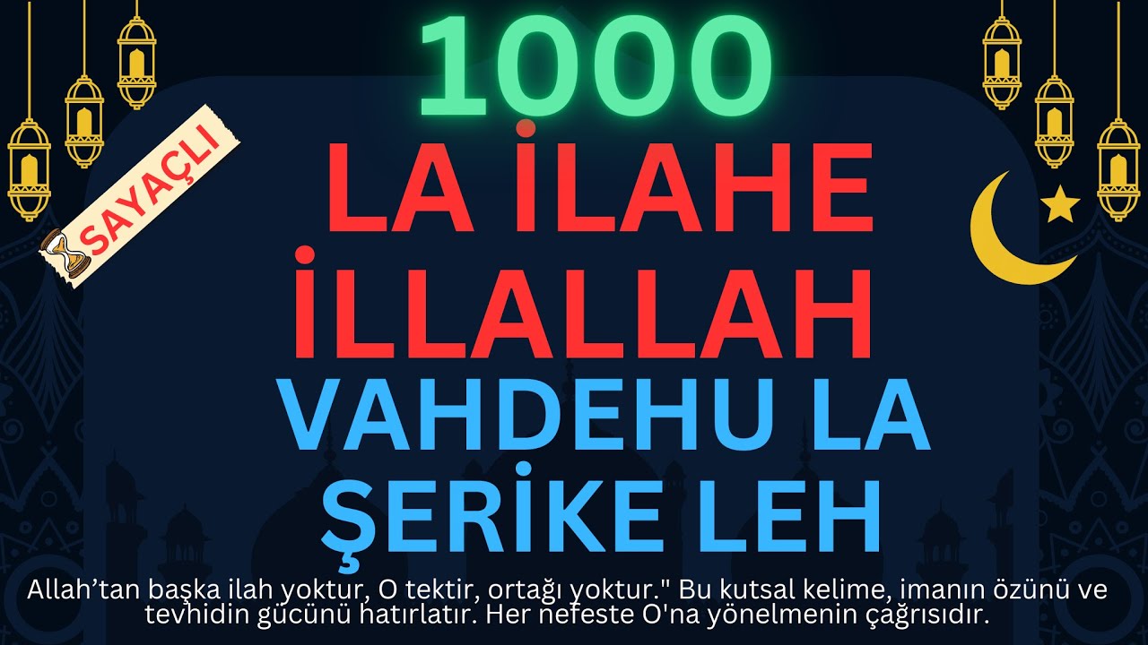 La İlahe İllallah, Vahdehu La Şerike Leh | Sayaçlı Zikir | Tevhidin Gücü ve Kalplere Huzur