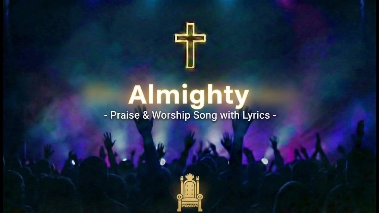 Almighty  | New Powerful Christian Praise & Worship Song