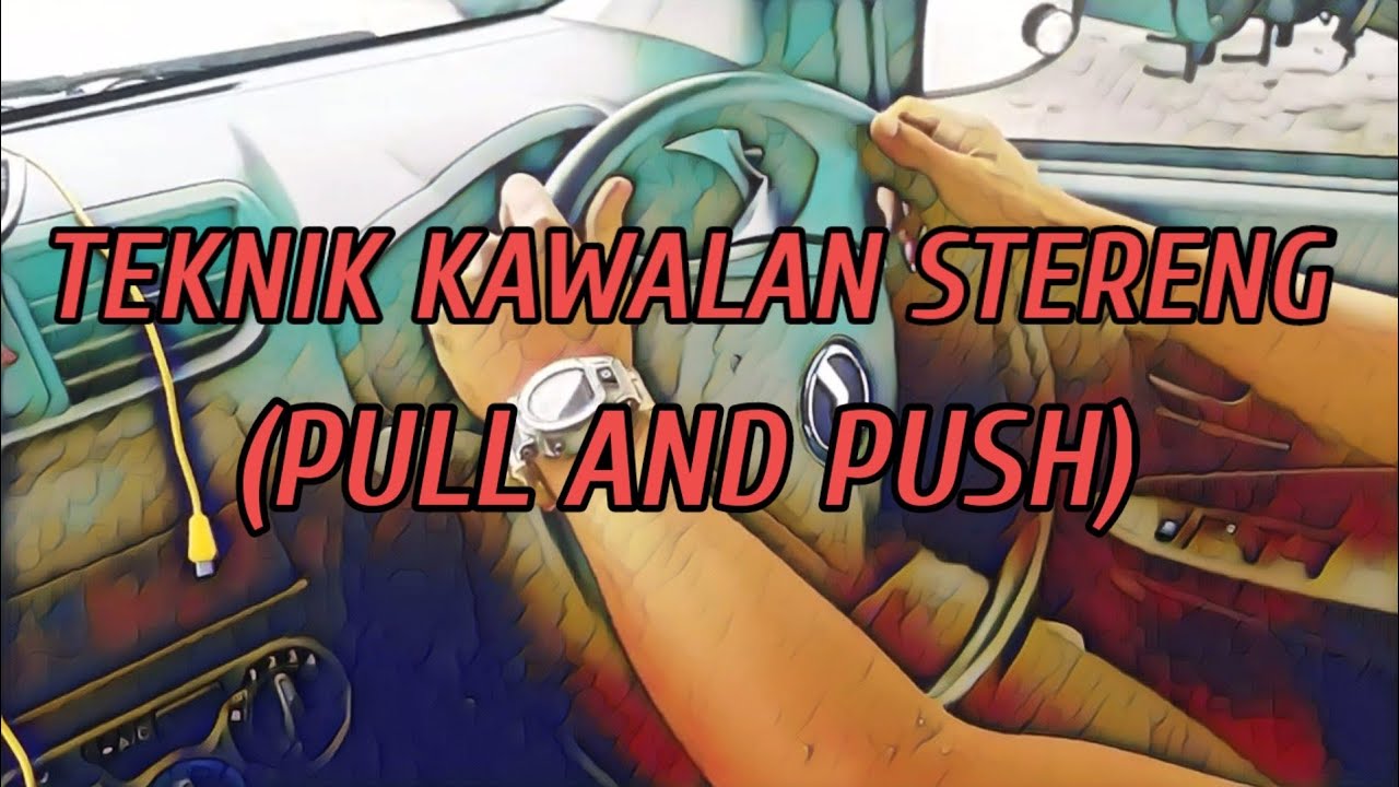 Cara yang betul bg pusingan stearing (pull and push)