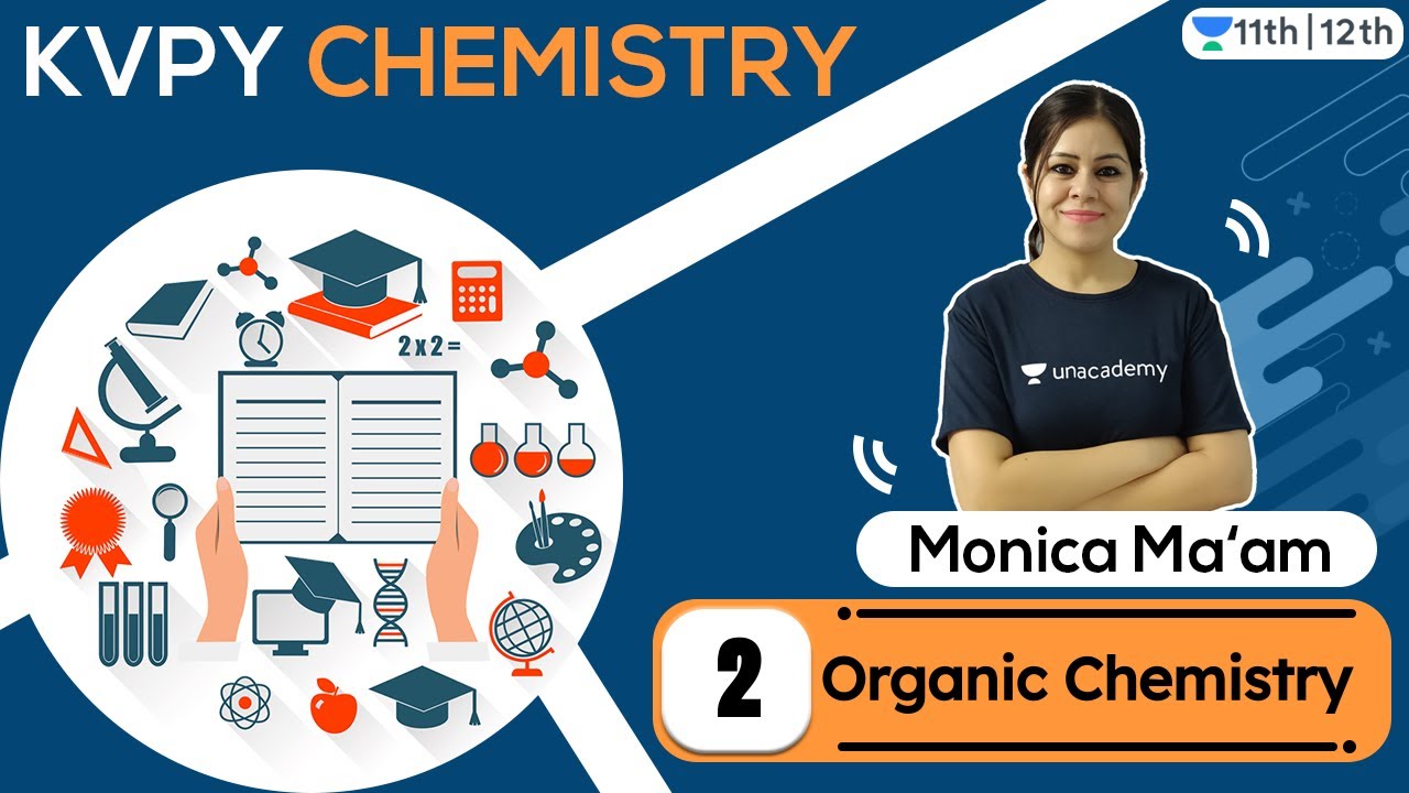 KVPY: Organic Chemistry - 2 | KVPY Chemistry | Class 12 | Unacademy Class 11 & 12 | Monica Bedi