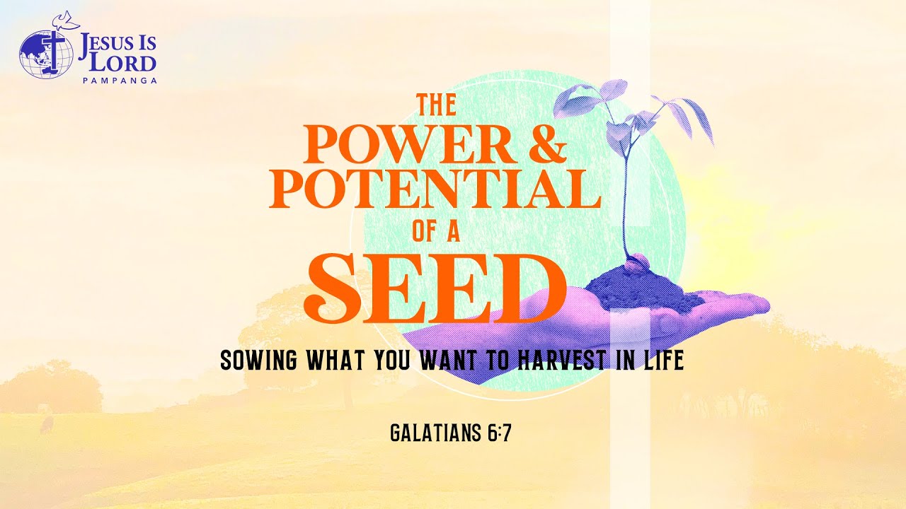 THE POWER AND POTENTIAL OF A SEED by Ptr. Alex Garcia @JIL CSFP