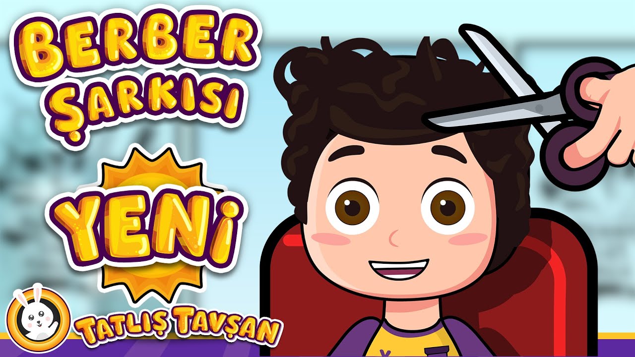 Berbere Gidiyorum &middot; Korkmuyorum Tıraş Oluyorum &middot; &Ccedil;ocuklar İ&ccedil;in Berber Şarkısı &middot; Tatlış Tavşan