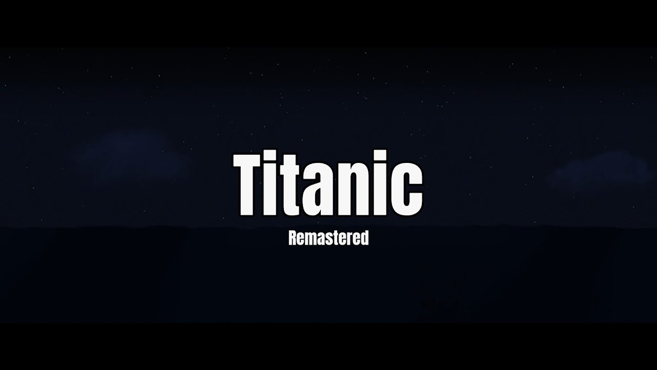 Titanic Sinking REMASTERED