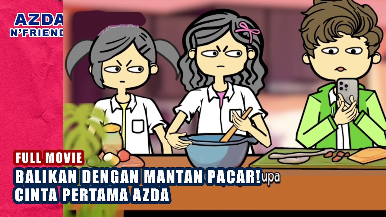BALIKAN DENGAN MANTAN PACAR? CINTA PERTAMA AZDA Full Movie | Azda n Friends Kartun Dewasa