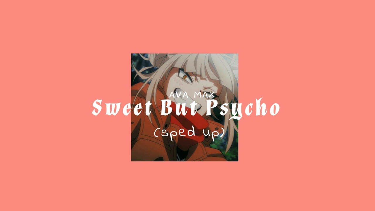 Ava Max-Sweet But Psycho (sped up)