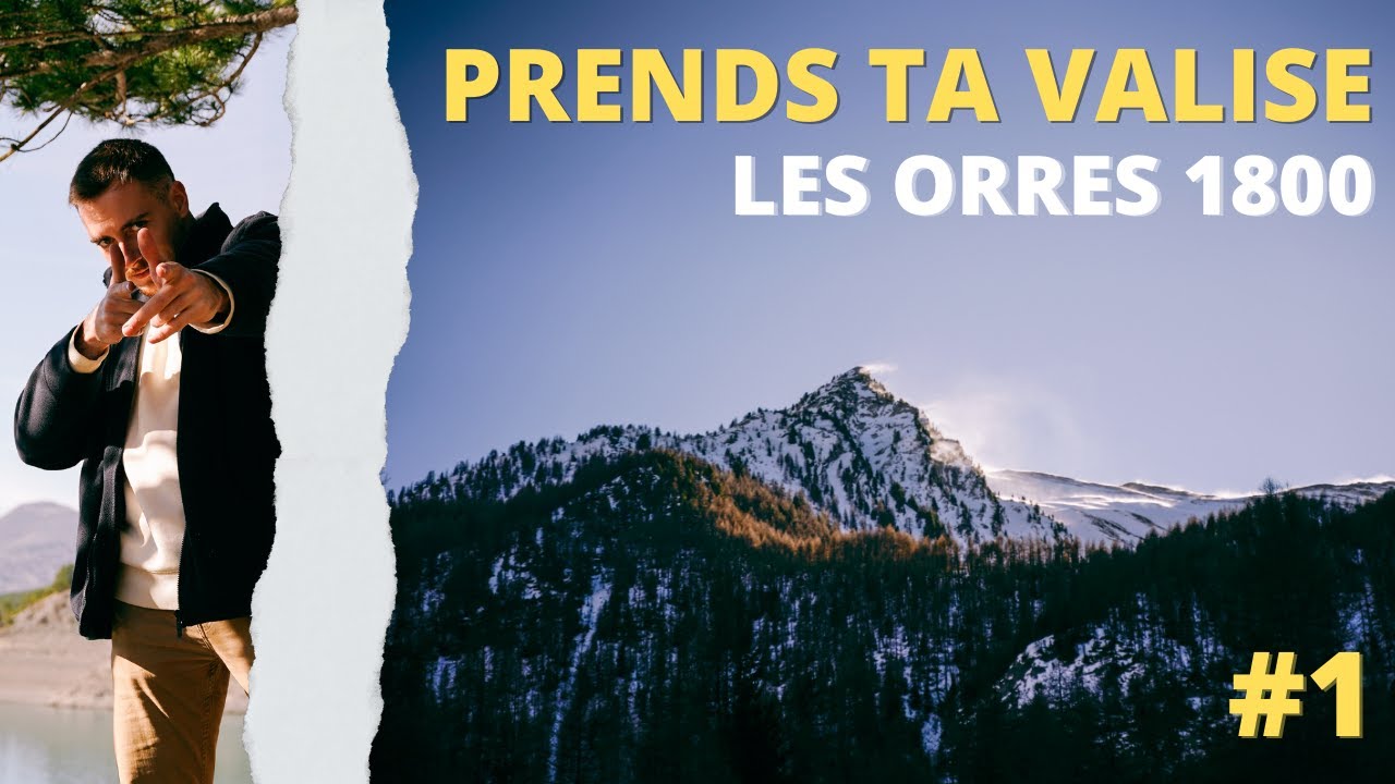PRENDS TA VALISE, DESTINATION LES ORRES #1