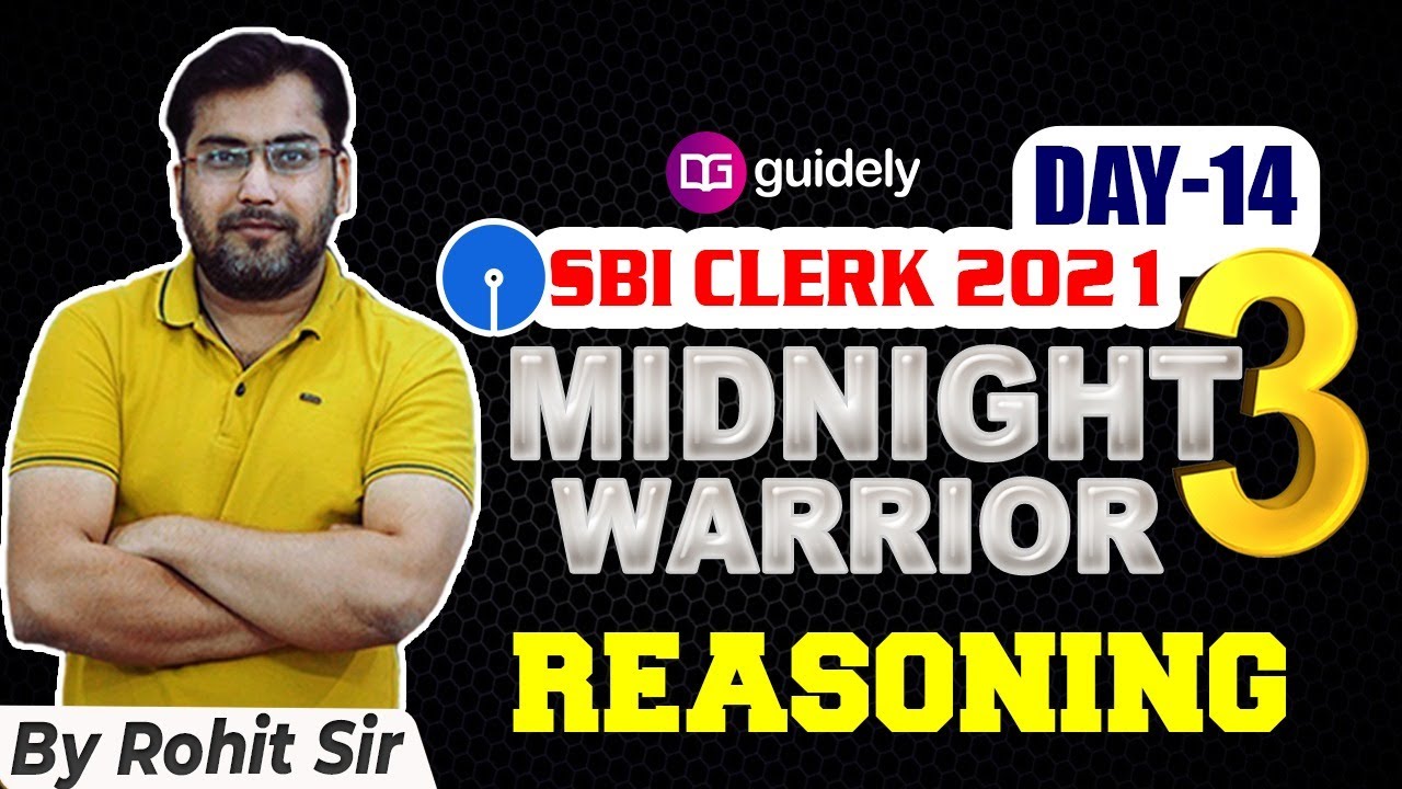 MIDNIGHT WARRIOR 3 REASONING MAINS COURSE FOR SBI CLERK | IBPS PO/CLERK2021 | DAY 14 ROHIT SIR