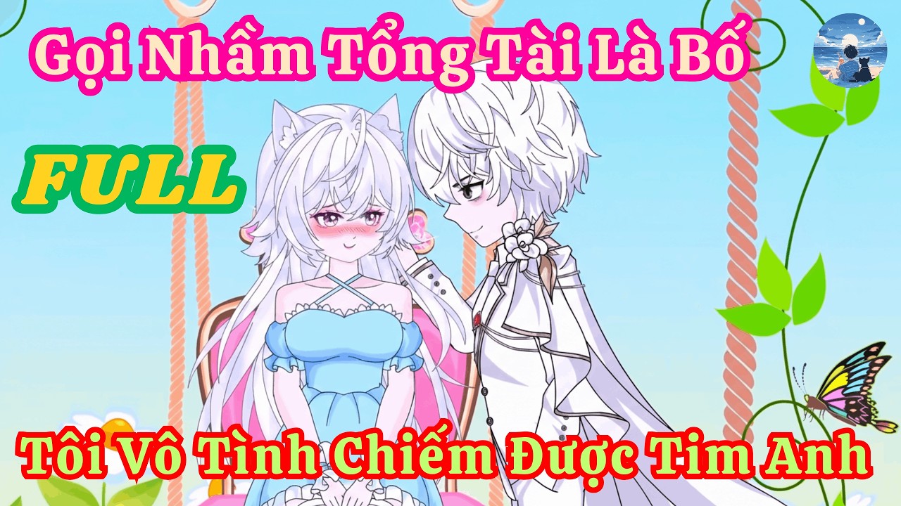 Gọi Nhầm Tổng Tài Là Bố, Tôi Vô Tình Chiếm Được Tim Anh - Phần 1 | Ụm Bò Review