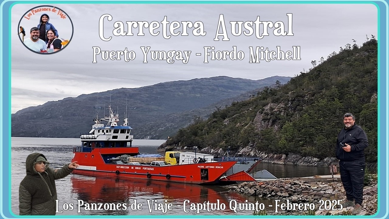 Carretera Austral 05 - Puerto Yungay y Fiordo Mitchell - Febrero 2025