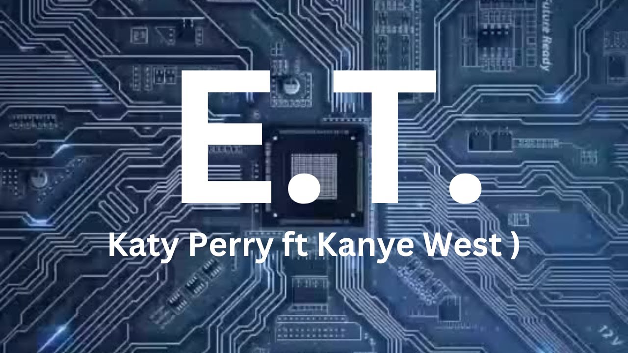 Katy Perry ft Kanye West - E.T. (lyrics)