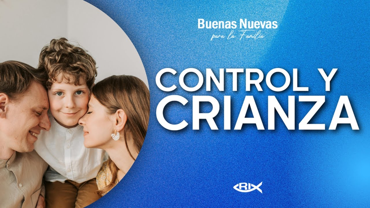 Control o guía en la Crianza / Buenas Nuevas para la Familia EN VIVO