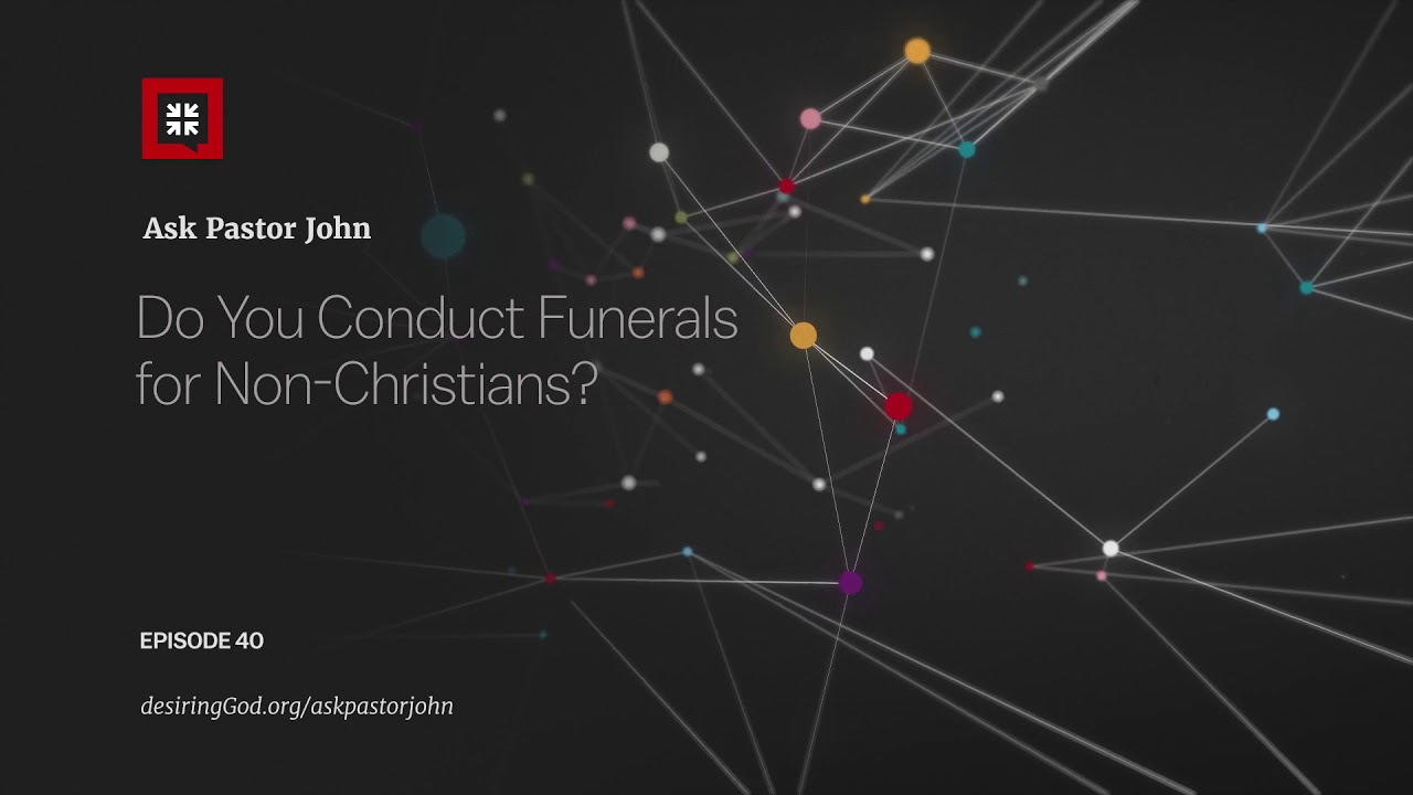 Do You Conduct Funerals for Non-Christians?