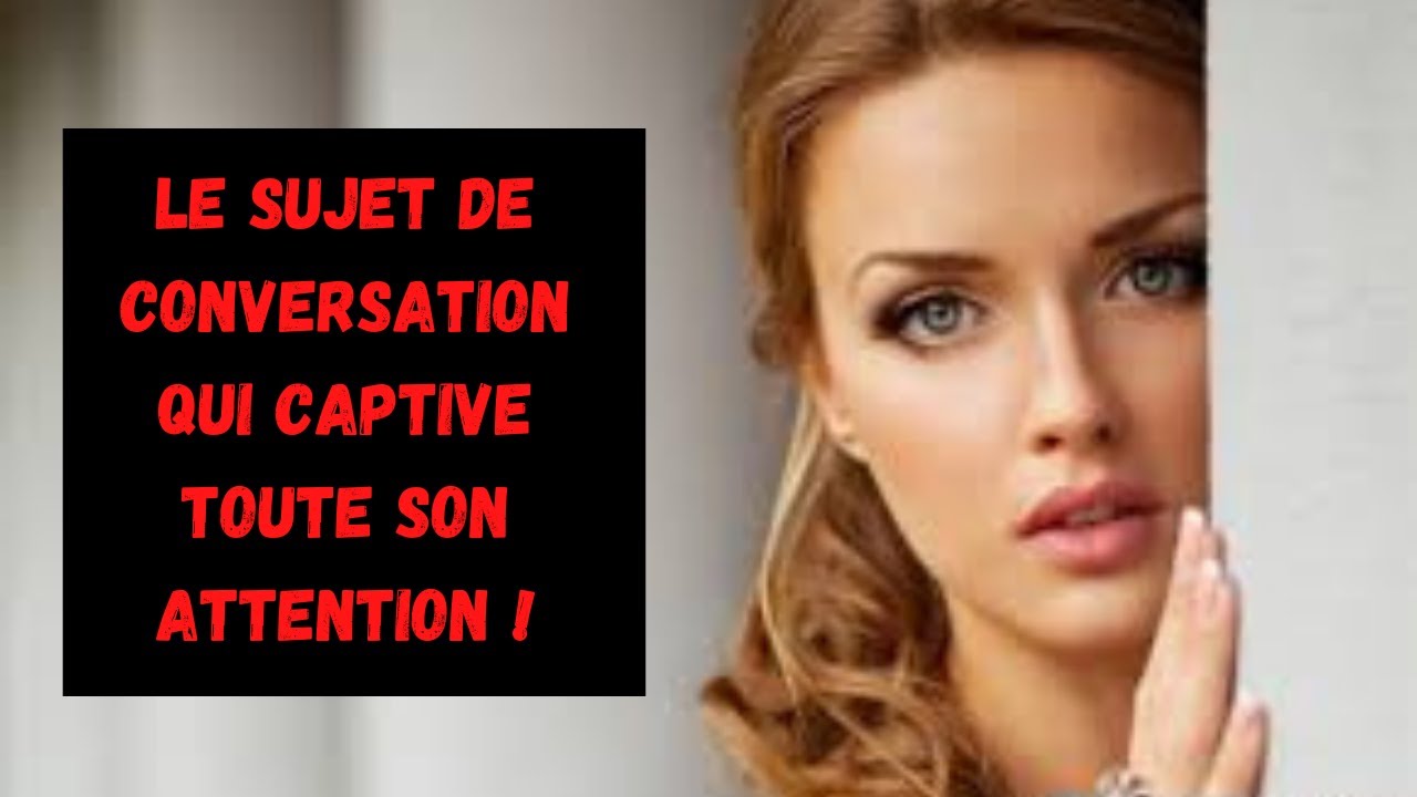 De quoi parler avec une fille pour la séduire ? I Kamal Kemzi