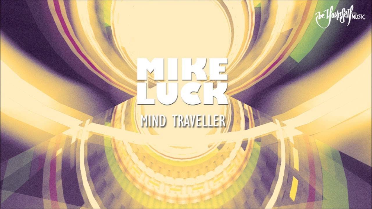 Mike Luck - Mind Traveller (Be Yourself Music) [HD/HQ]