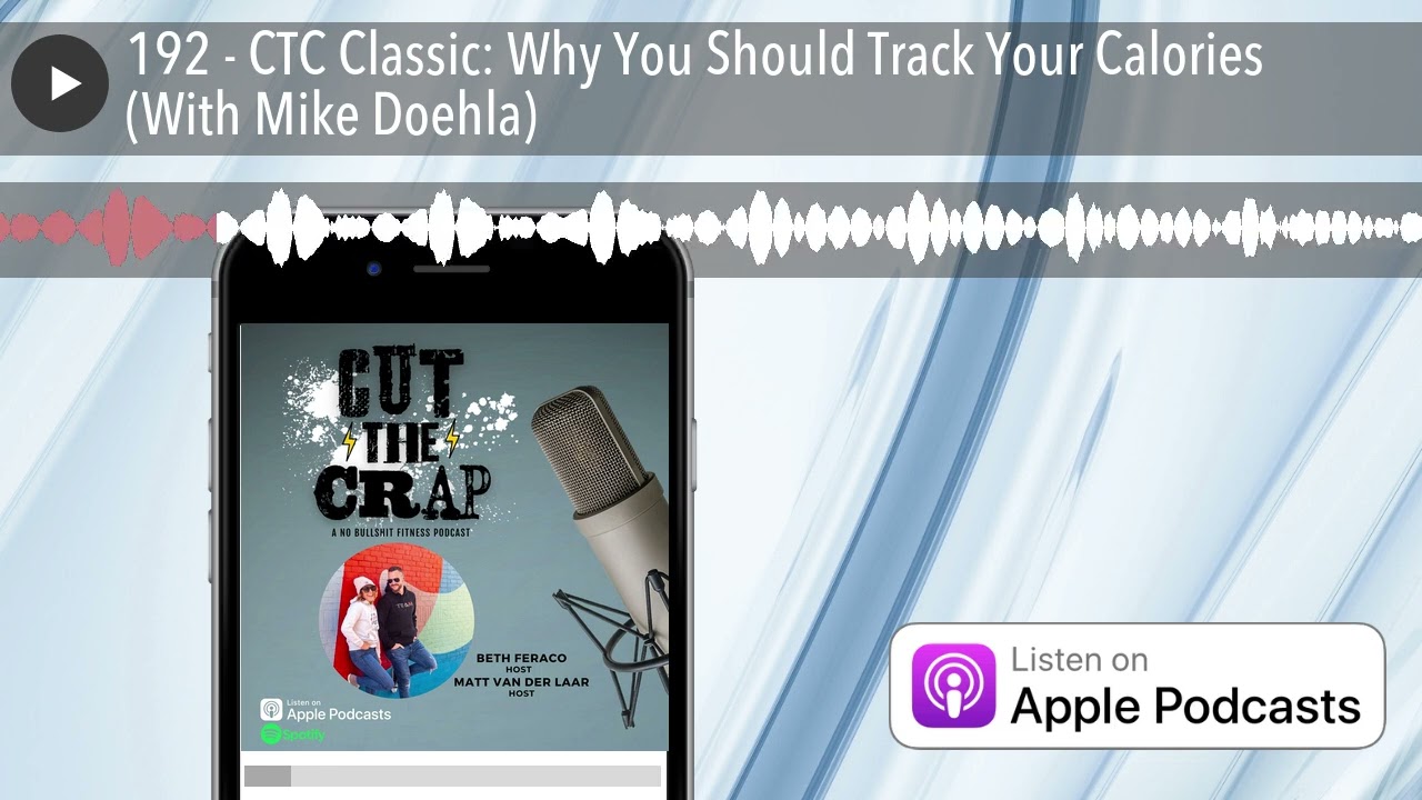 192 - CTC Classic: Why You Should Track Your Calories (With Mike Doehla)
