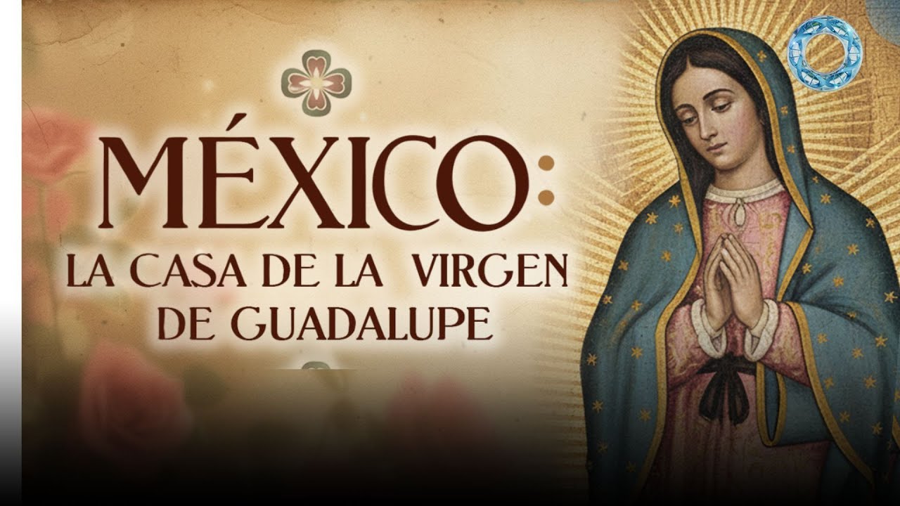 México: La casa de la Virgen de Guadalupe 🙏