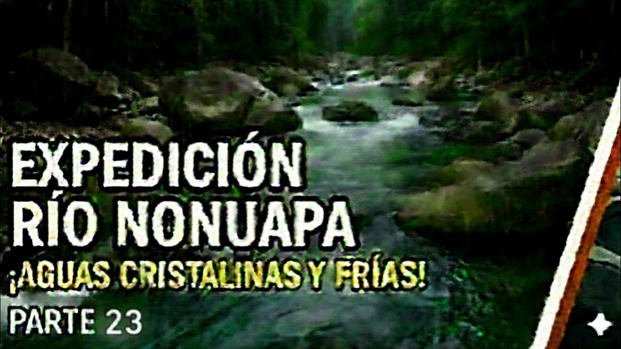EXPEDICIÓN al RÍO NONUAPA, en SAN IGNACIO, CHALATENANGO parte 23 FINAL