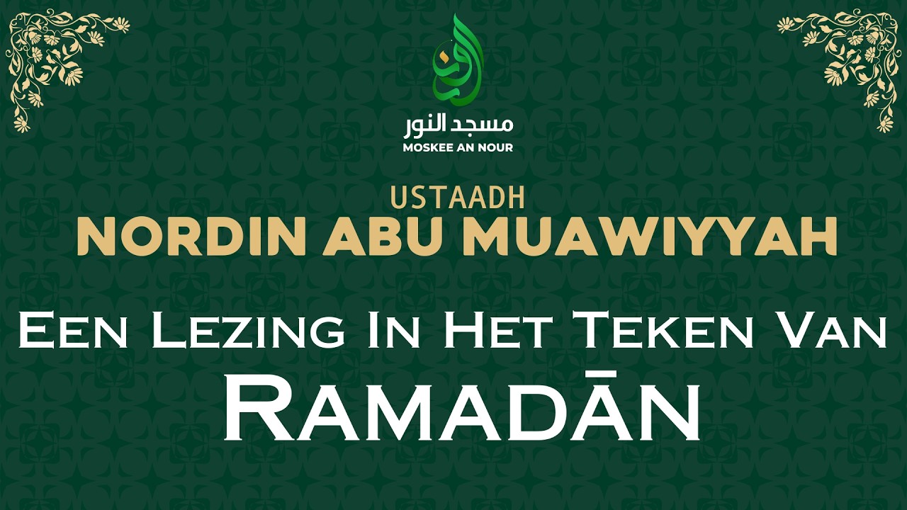 Ramadan Lezing #4 | Nordin Abu Muawiyyah | Een Lezing In Het Teken Van Ramadan