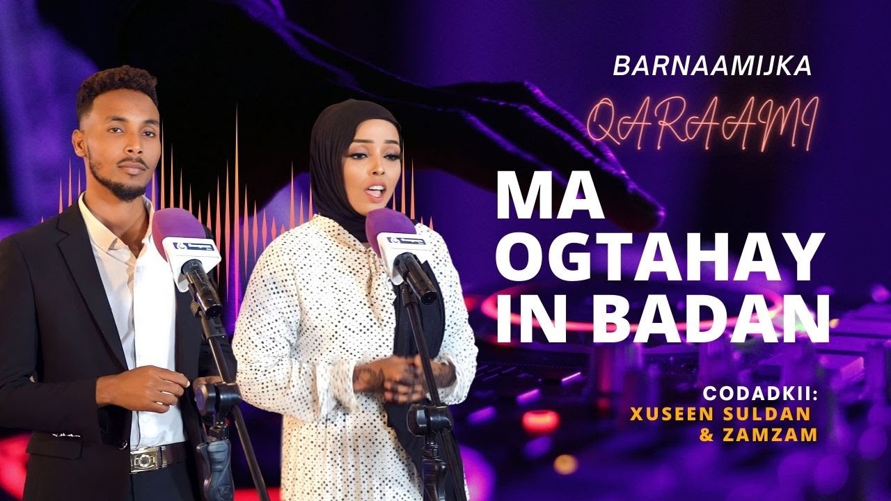Barnamijka Qaraami - Heestii Ma Ogtahay - Xuseen Suldan & Zamzam - Suugaan Bile
