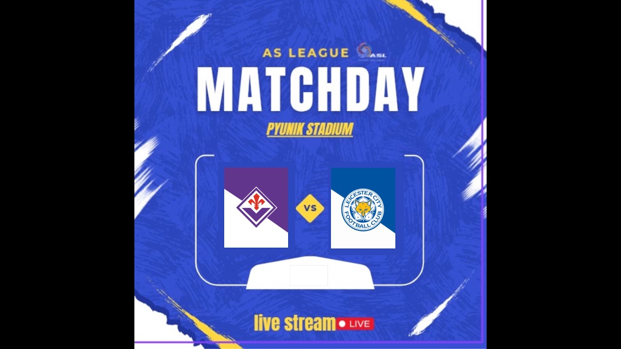 AS LEAGUE⚽️LEICESTER CITY VS FIORENTINA