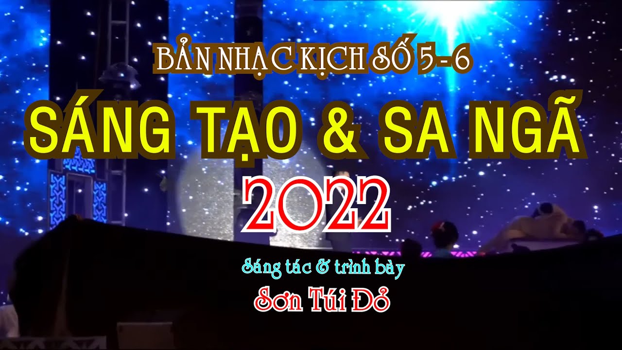 BẢN NHẠC KỊCH KINH ĐIỂN SỐ 5 & 6 : SÁNG TẠ0-SA NGÃ || SÁNG TÁC VÀ TRÌNH BÀY: SƠN TÚI ĐỎ
