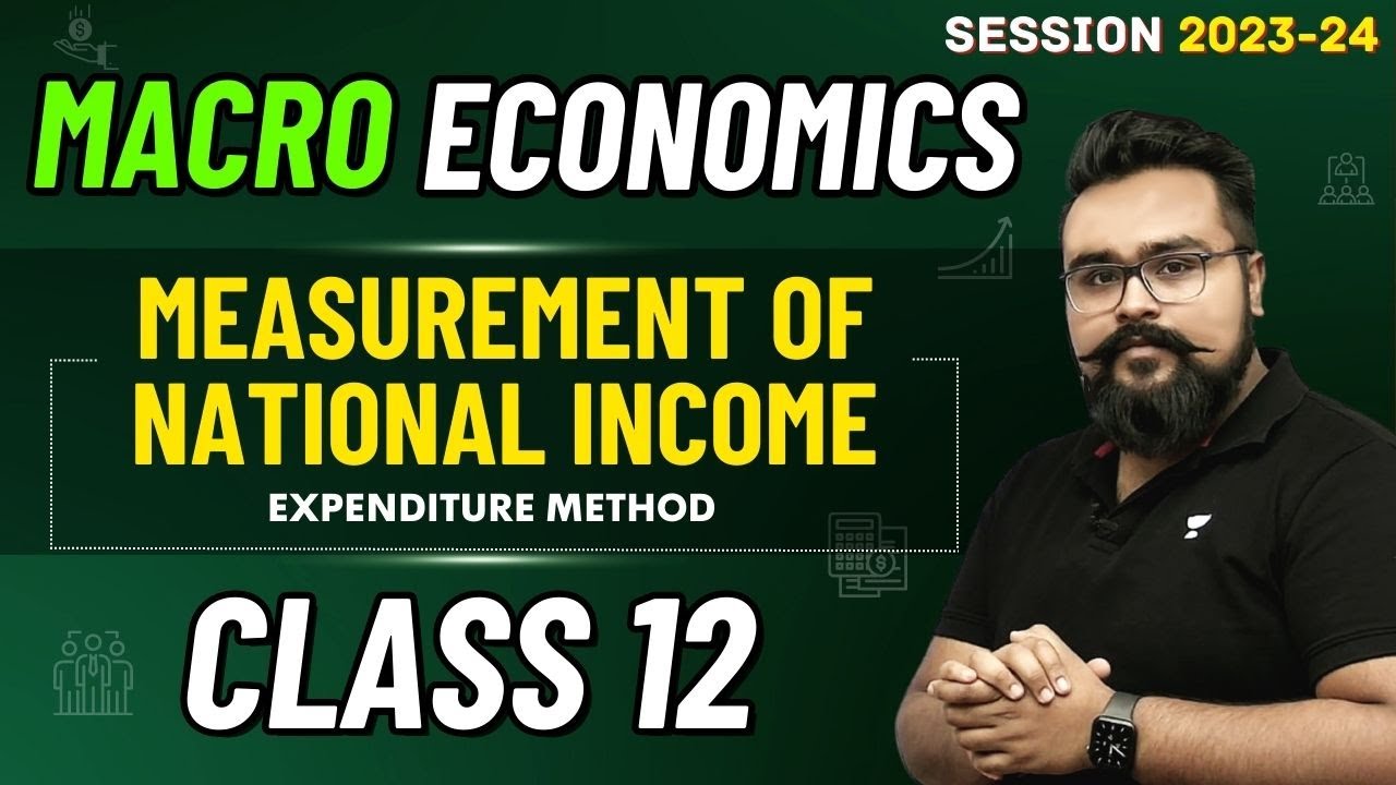 Measurement of National income Economics class 12 | Chapter 4 Part 3 | Expenditure method