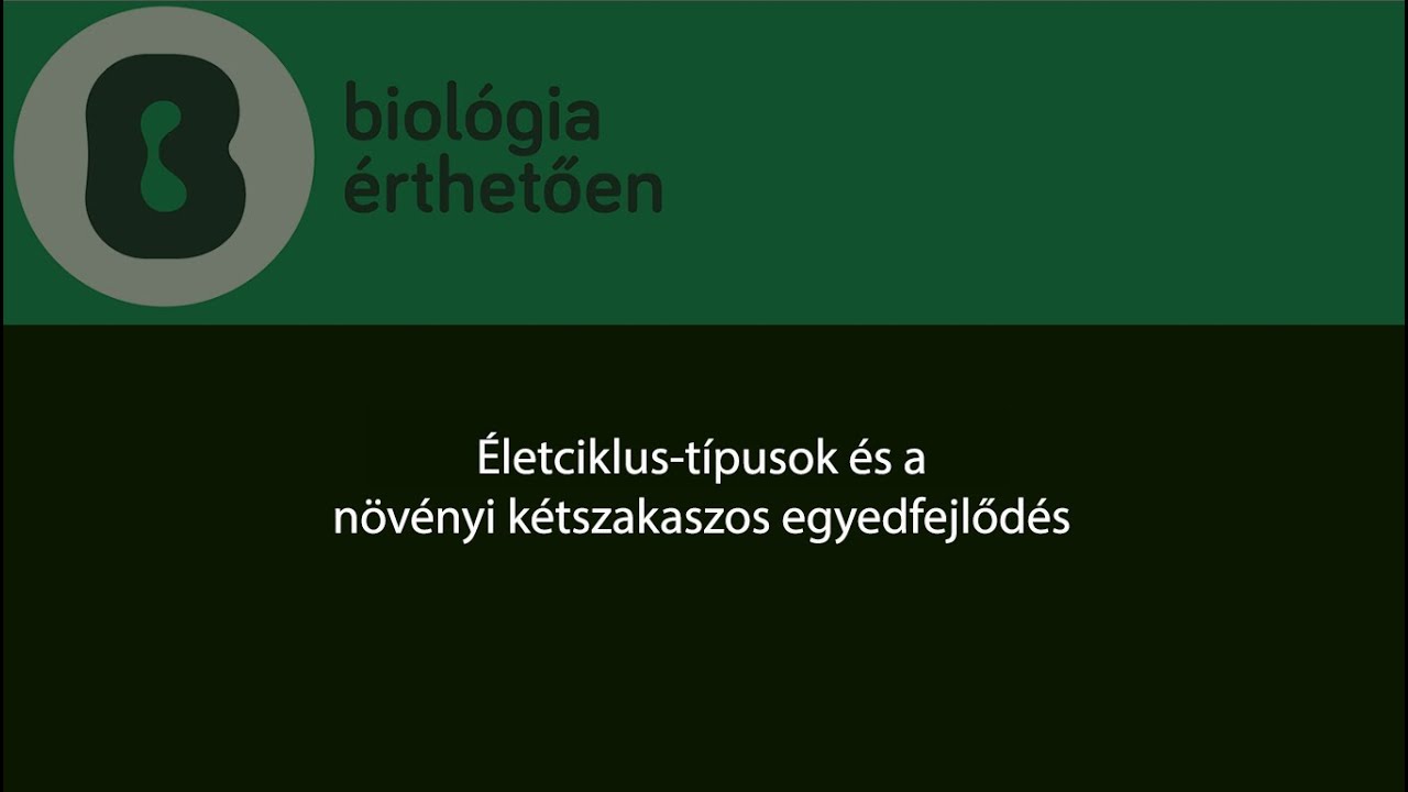 Életciklusok és a növények kétszakaszos egyedfejlődése