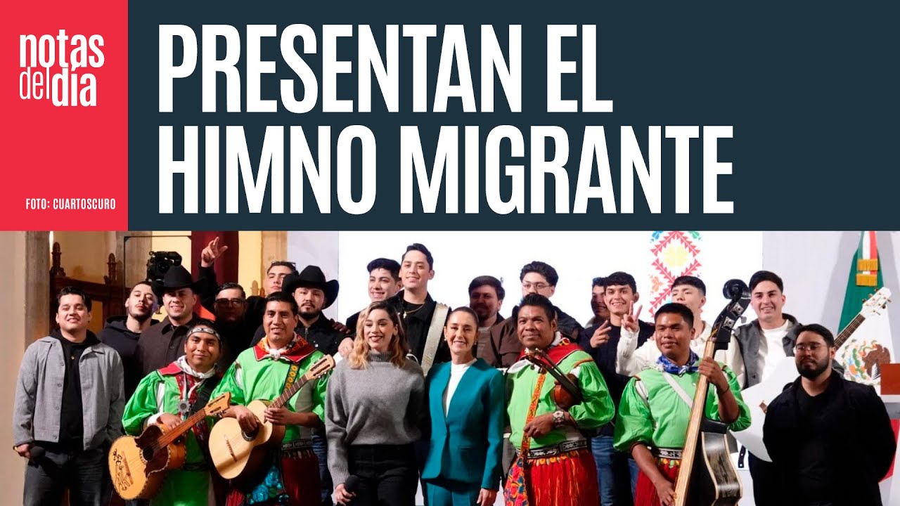 El Gobierno de México hace homenaje a sus migrantes. Claudia presenta HIMNO