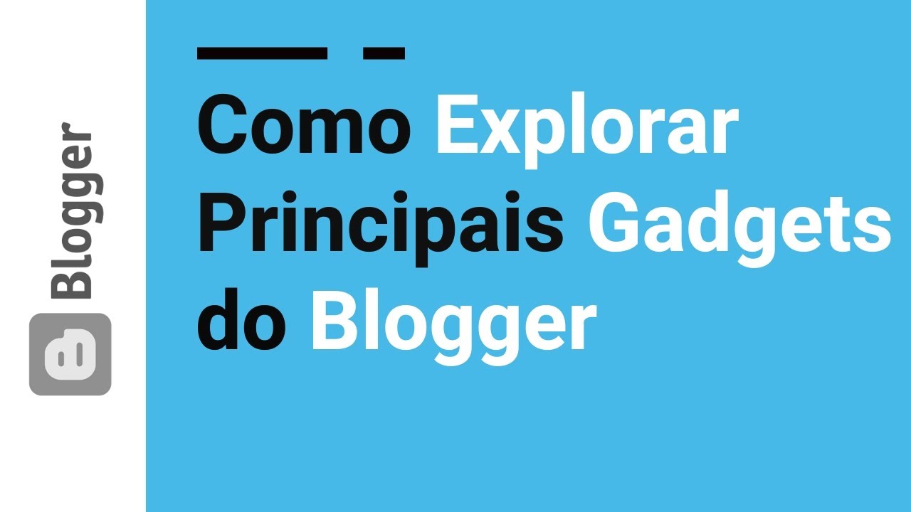 24 - Explorando os Principais Gadgets do Blogger