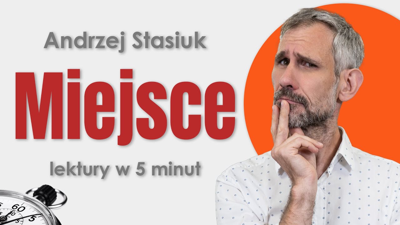 Miejsce - Streszczenie i opracowanie lektury w 5 minut - Andrzej Stasiuk #maturanamaksa