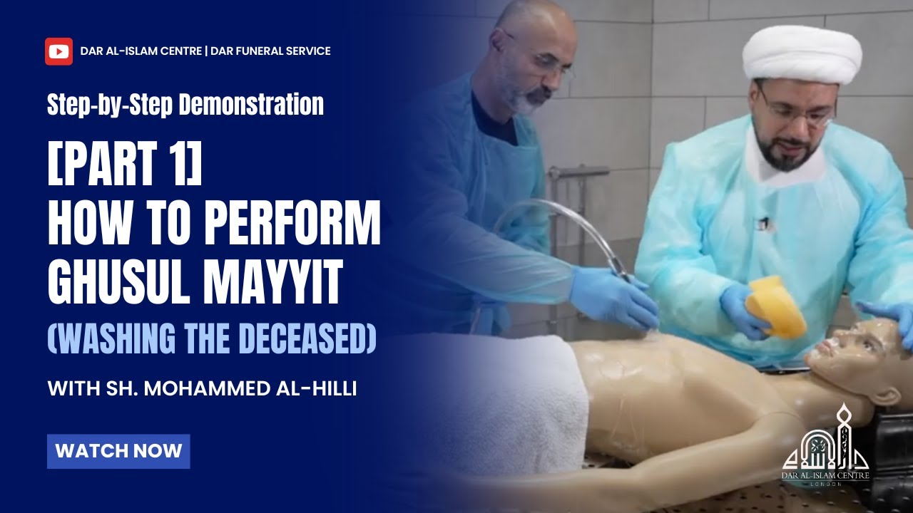 [PART 1] How to Perform Ghusl Mayyit (Washing the deceased) | by Sh. Mohammed Al-Hilli