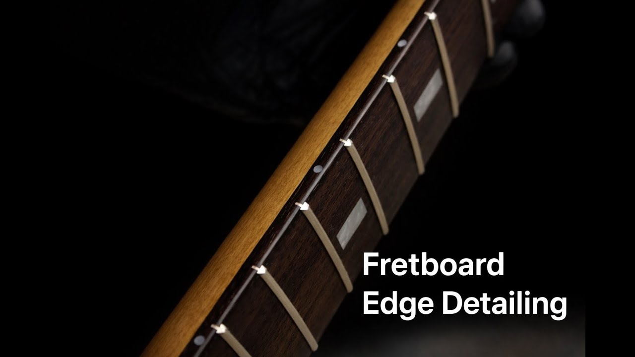 See the Process   Fretboard Edge Detailing
