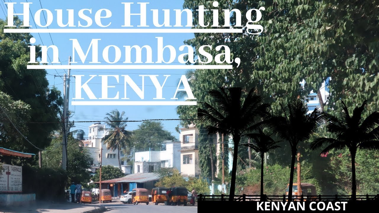 HOUSE HUNTING IN MOMBASA, THE KENYAN COAST