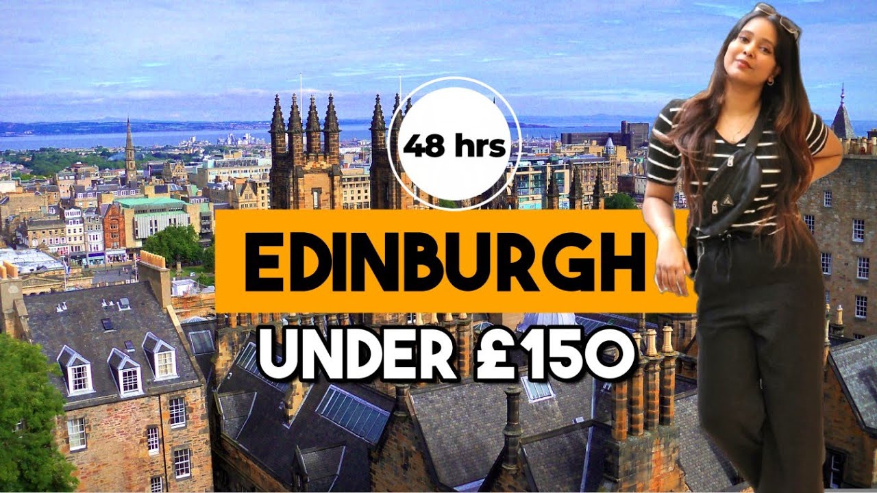 Edinburgh in 48 hours under 150 pounds| Exploring Edinburgh| Edinburgh city| Scotland trip