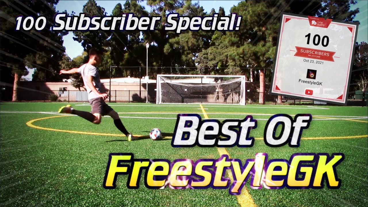 100 SUBSCRIBER SPECIAL! BEST OF FREESTYLE GK