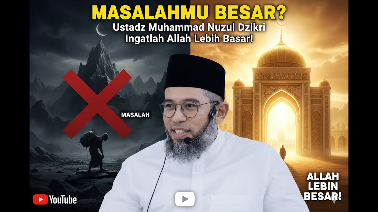 Ustadz Muhammad Nuzul Dzikri -MASALAHMU BESAR? Ingatlah Allah Lebih Besar! #youtube #video #viral