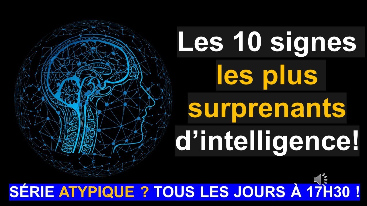 Les 10 signes les plus surprenants d'intelligence !