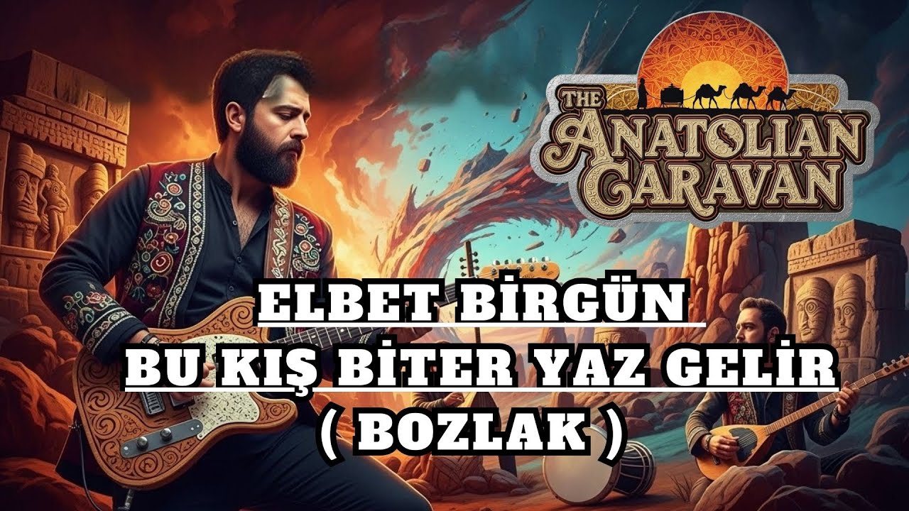 Elbet Bir Gün Bu Kış Biter Yaz Gelir (süper bir bozlak)  - Anatolian Folk Song Psychedelic Cover