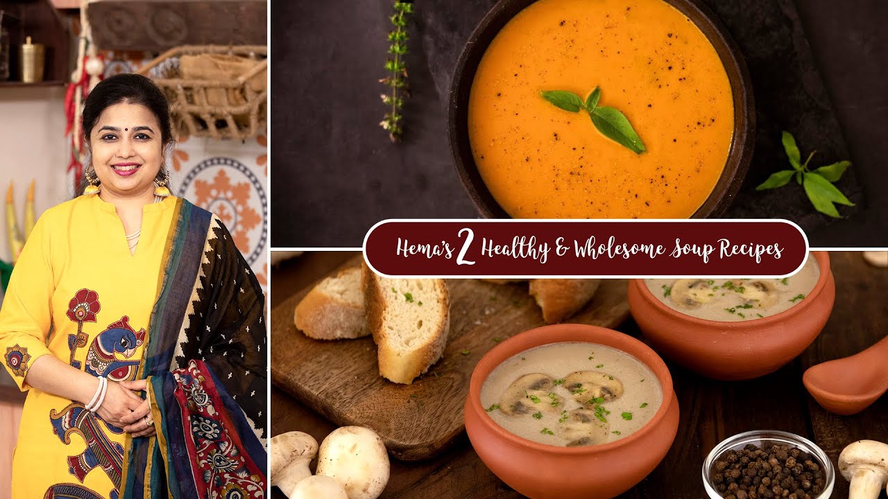 Hema’s 2 Healthy and Wholesome Soup Recipes | Mushroom Soup | Tomato Soup | Veg Soup recipes