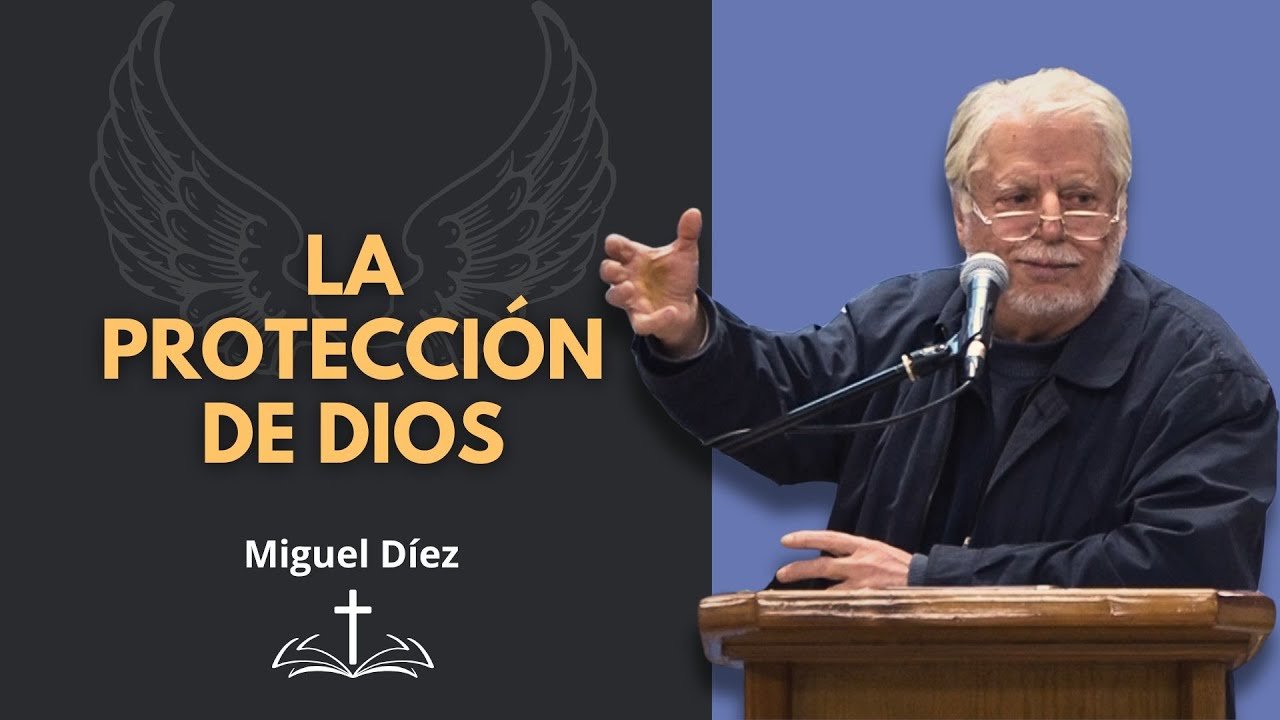 La Protección Constante de Dios // Miguel Díez
